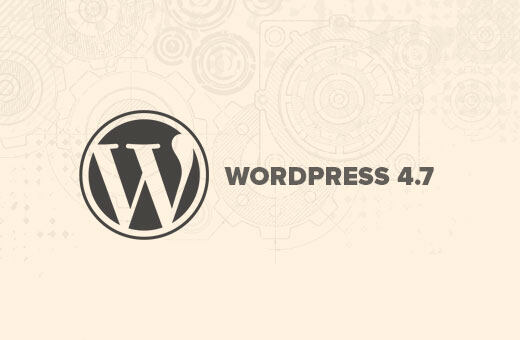 什么的WordPress 4.7的新功能